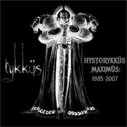 Tykküs : Hystorykküs Maximüs : 1985-2007